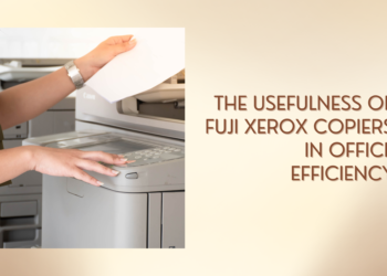 Why Integrate Fuji Xerox Copier Printers In Offices To Streamline Workflows?